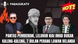 Download lagu Pantas Berani, Leluhur Kiai Imad Bukan Kaleng-Kaleng, Perang 7 Bulan Melawan Belanda mp3