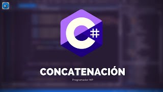 #11 Concatenando cadenas | Programación en C#