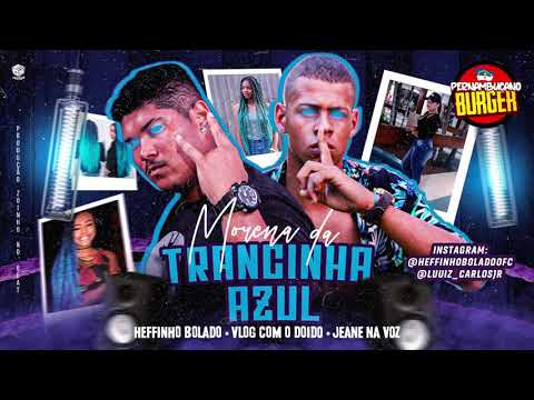 MORENA DA TRANCINHA AZUL - HEFFINHO BOLADO - VLOG COM O DOIDO - JEANE NA VOZ