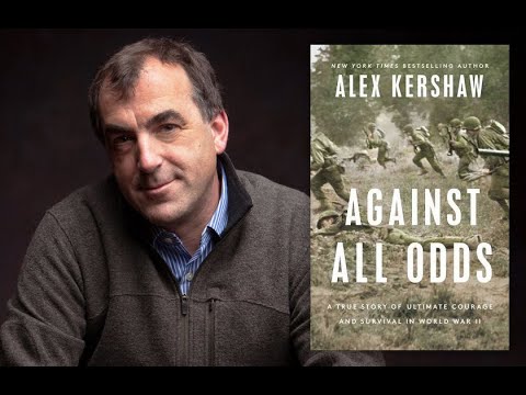 Against All Odds: Ultimate Courage and Sacrifice in WWII | Alex Kershaw