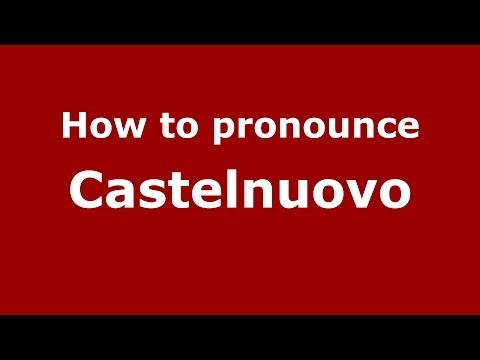 How to pronounce Castelnuovo