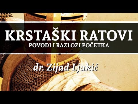 Krstaški ratovi - 2.dio - dr.Zijad Ljakić