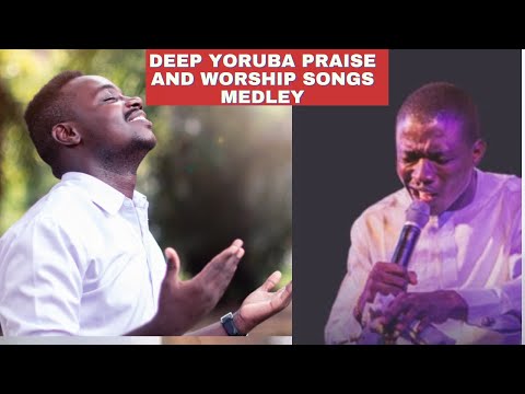 DEEP YORUBA WORSHIP SONGS MEDLEY | 2 Hours Yoruba Praise and worship songs