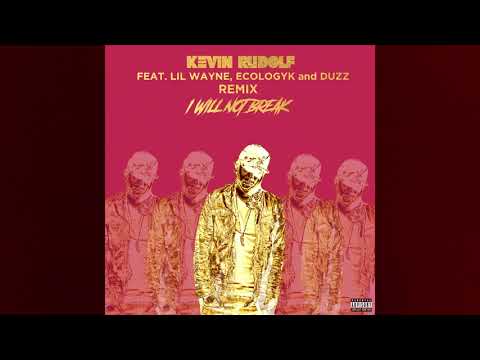 Kevin Rudolf - I Will Not Break (REMIX) ft. Lil Wayne, Ecologyk and Duzz