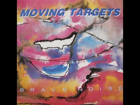Moving Targets  Brave Noise (full album)