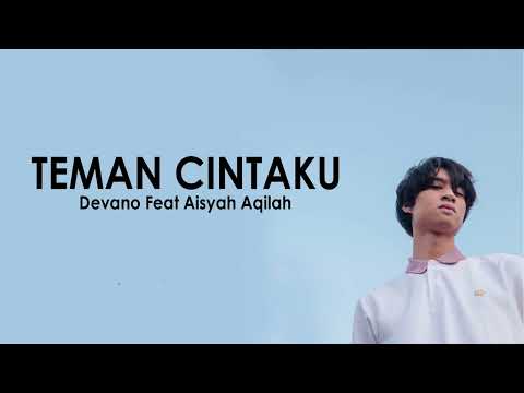 TEMAN CINTAKU - DEVANO DANENDRA feat AISYAH AQILAH  ( LIRIK AUDIO )