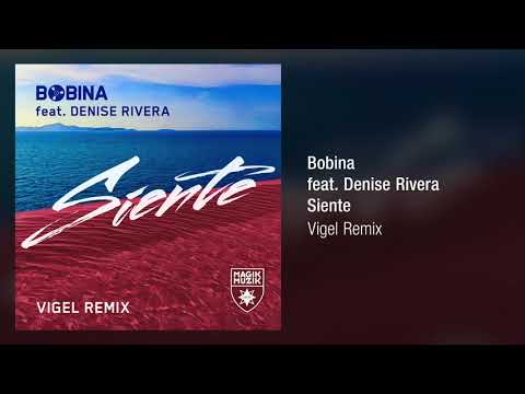 Bobina feat. Denise Rivera - Siente (Vigel Extended Remix)