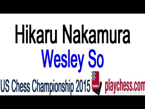 ♚ Hikaru Nakamura vs Wesley So US Chess Championship 2015 ☆ Playchess.com