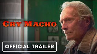 Cry Macho - Official Trailer (2021) Clint Eastwood, Eduardo Minett, Matalia Travern, Dwight Yoakam