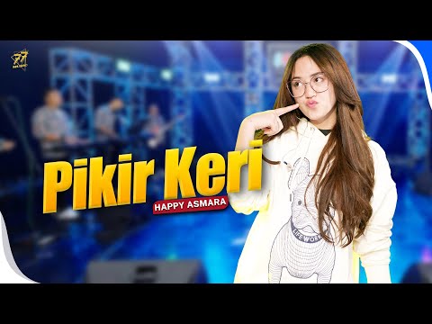HAPPY ASMARA - PIKIR KERI | Feat. OM SERA ( Official Music Video )