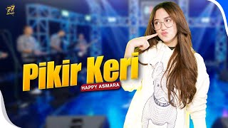 Download lagu HAPPY ASMARA - PIKIR KERI | Feat. OM SERA mp3