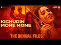 Kichudin Mone Mone The Bengal Files Mithun Chakraborty Anupam K Pallavi J Darshan K Simratt K