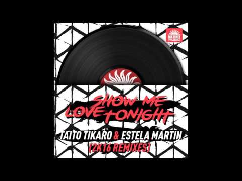 Taito Tikaro, Estela Martin - Show Me Love Tonight - Danny Mart Remix