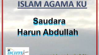 Download lagu ISLAM AGAMA KU - Saudara Harun Abdullah mp3