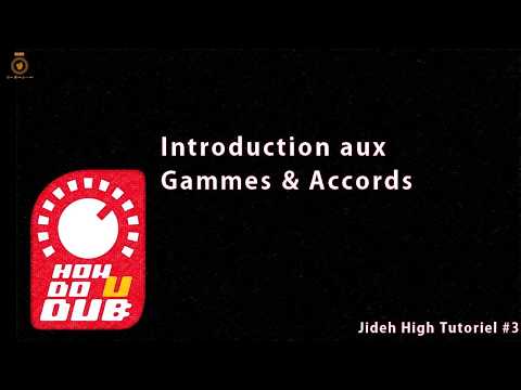 #3 - INTRODUCTION GAMMES & ACCORDS    Jideh High tuto