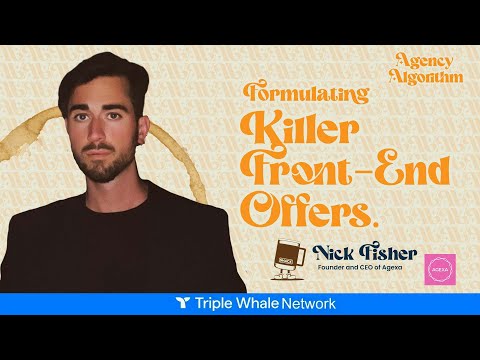 Formulating Killer Front-End Offers | Agency Algorithm | Nick Fisher