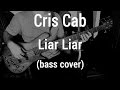 Cris Cab - Liar Liar (bass cover) 