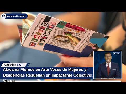 Atacama Florece en Arte: Voces de Mujeres y Disidencias Resuenan en Impactante Colectivo Visual