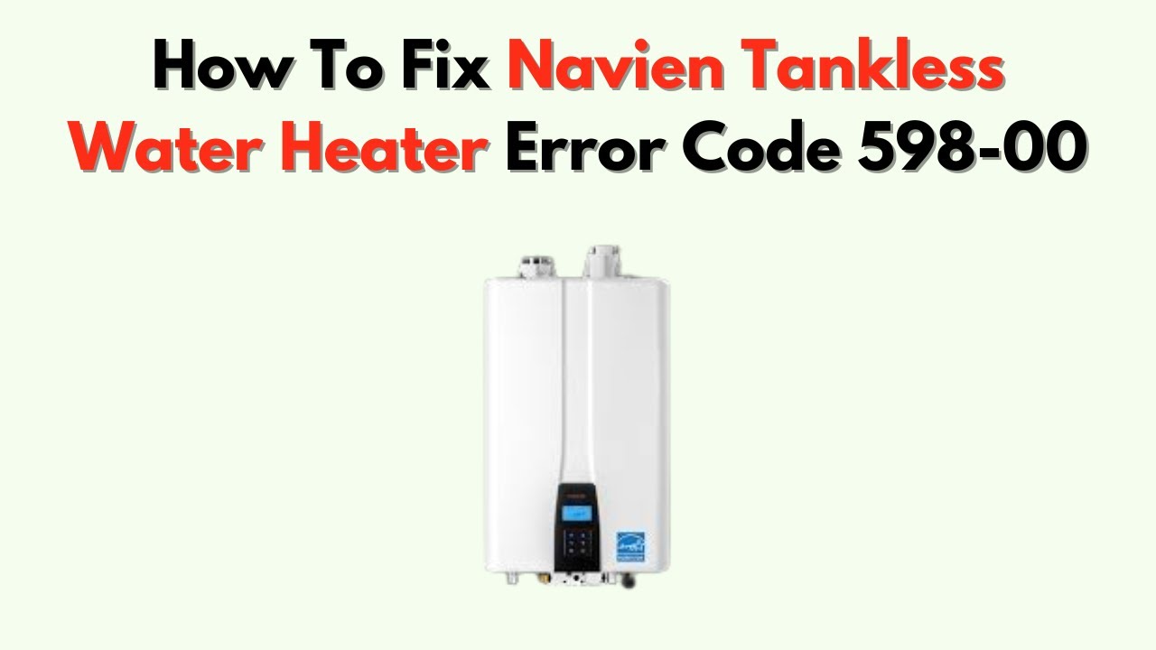 How To Fix Navien Tankless Water Heater Error Code 598-00 – Internal Control Fix