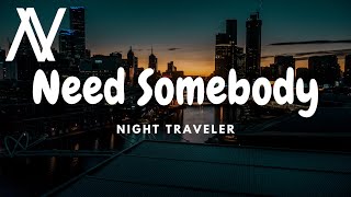 NIGHT TRAVELER - Need Somebody (Lyric Video)