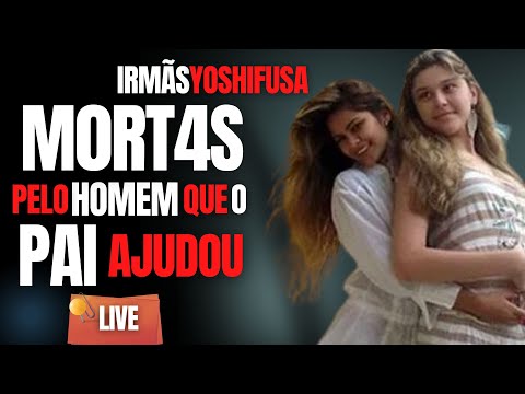 IRMÃS YOSHIFUSA M0RT4S PELO HOMEM QUE O PAI AJUDOU - C/ DR CARLOS DE FARIA - CRIME S/A