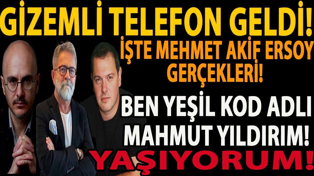GİZEMLİ TELEFON GELDİ! İŞTE MEHMET AKİF ERSOY GERÇEĞİ! BEN YEŞİL KOD ADLI MAHMUT YILDIRIM! YAŞIYORUM