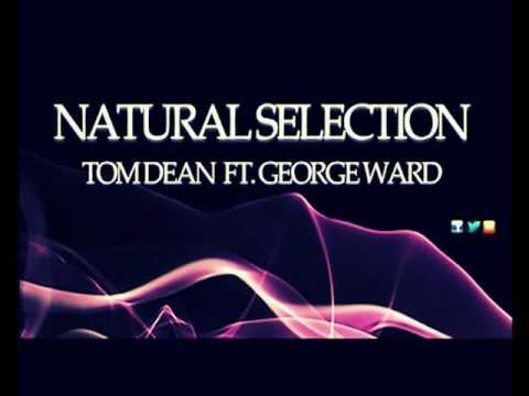 Natural Selection - Tom Dean feat. George Ward