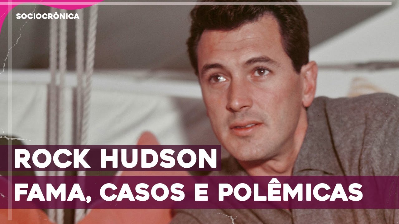 ROCK HUDSON - FAMA, CASOS E POLÊMICAS - #babadosdecinema | SOCIOCRÔNICA