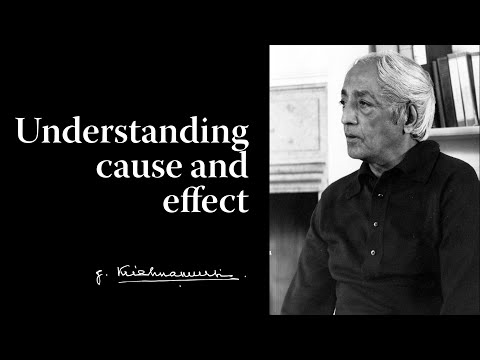 Understanding cause and effect | Krishnamurti
