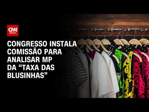 Taxa das blusinhas: Congresso analisará fim do imposto sobre compras internacionais | BASTIDORES CNN