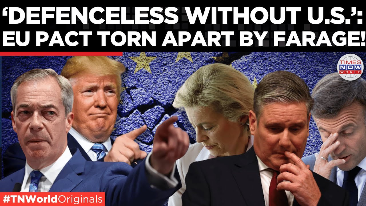 UK’s Farage Tears Into British and EU Defence Myths With Blunt Warning | Times Now World