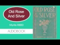 Old Rose And Silver By Myrtle Reed Audiobook Part 1 2