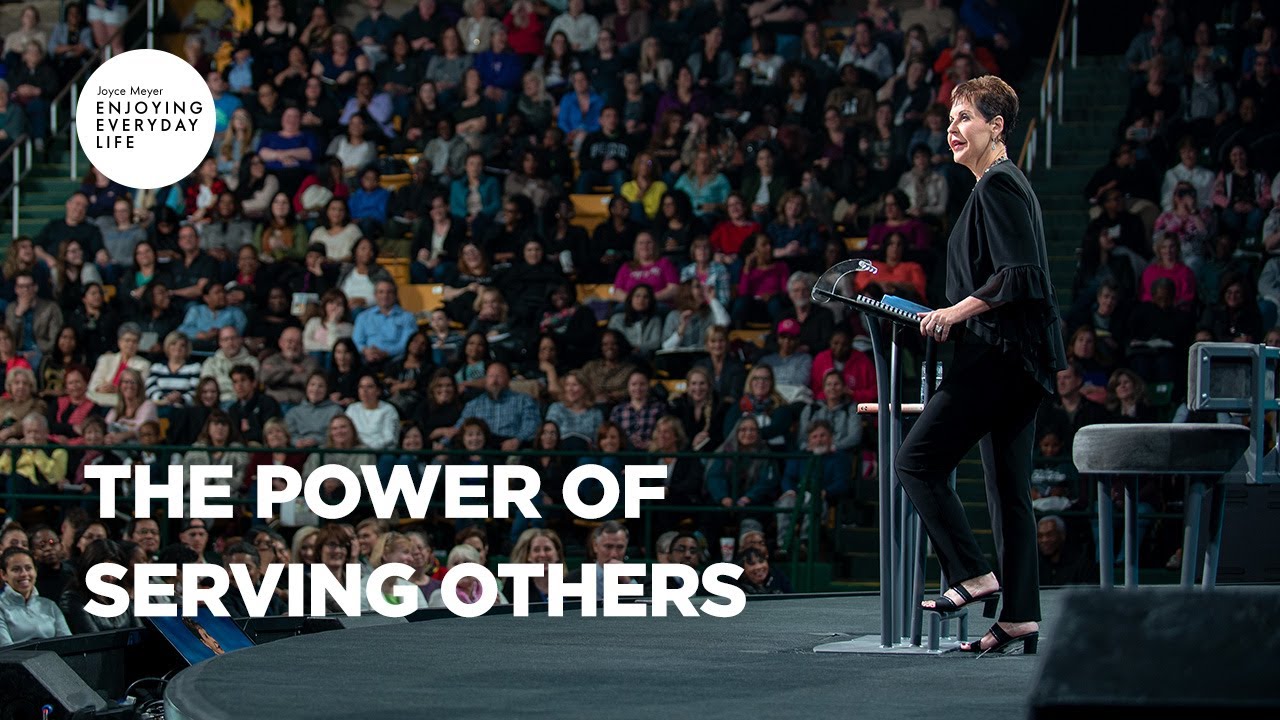The Power of Serving Others | Enjoying Everyday Life | Joyce Meyer