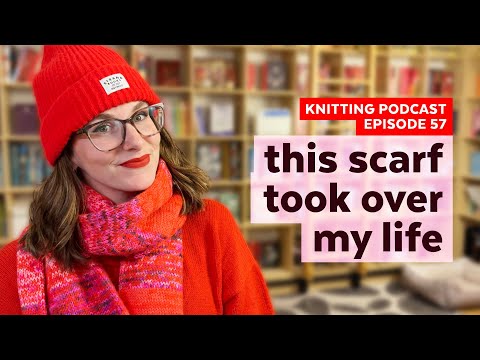 Knitting the Kilometer Scarf in 10 Days | KNITTING PODCAST | Episode 57