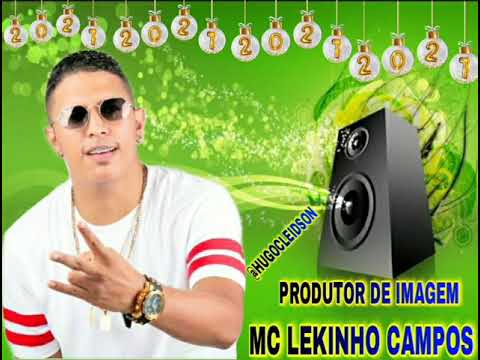 MC LEKINHO CAMPOS   @HUGOCLEBOSN20