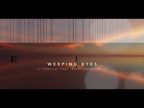 Hi Profile & Mikis Theodorakis ft. Vassilis Saleas - Weeping Eyes (Single//Official Audio)