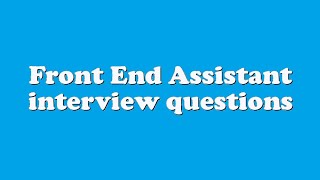 Front End Assistant interview questions