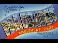 Palisades Amusement Park 1898 -1971