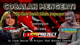 Download lagu DJ COBALAH MENGERTI | DJ IRPAN BUSIDO_69 PROJECT Ft BOSSAKI CHANNEL mp3