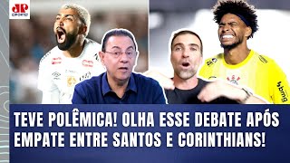 "ISSO É ARROGÂNCIA!!! É PREPOTÊNCIA! E o GABIGOL..." OLHA esse DEBATE após Santos 1 x 1 Corinthians!