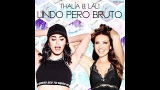 Letra LINDO PERO BRUTO- Thalia ft Lali