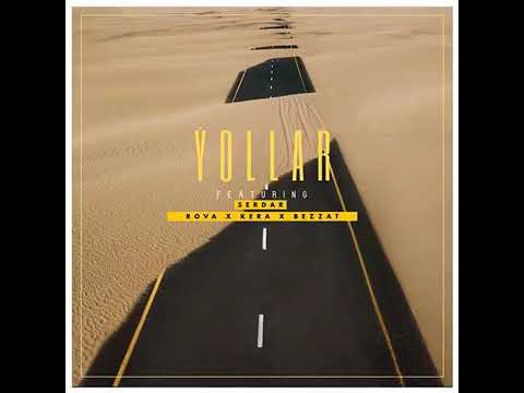 Serdar Rova Kera Bezzat yollar