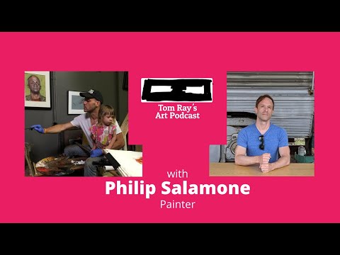 Philip Salamone: Painter, Fine Arts and Teacher - Tom Ray's Art Podcast