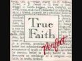 True Faith Perfect (Acoustic Version)
