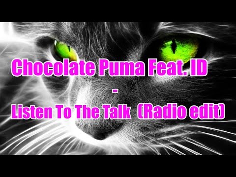 Chocolate Puma - Listen To The Talk (Radio edit)