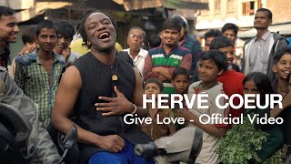 HERVÉ COEUR - Give Love Official Video