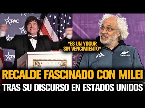 RECALDE FASCINADO CON MILEI TRAS SU DISCURSO EN ESTADOS UNIDOS
