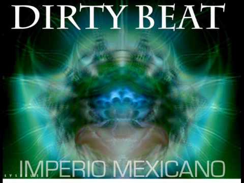 imperio mexicano- dirty beat.wmv