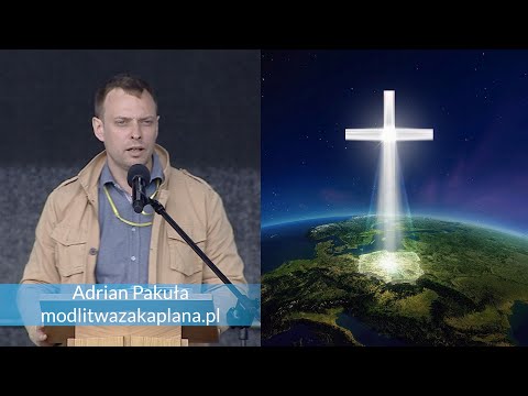 Polska pod Krzyżem - świadectwo Adriana Pakuły o modlitwazakaplana.pl