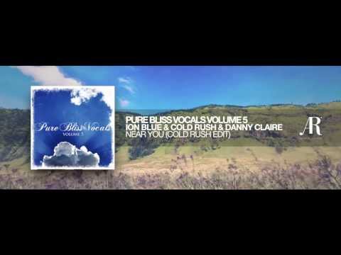 Ion Blue, Cold Rush & Danny Claire - Near You [Pure Bliss Vocals - Volume 5]